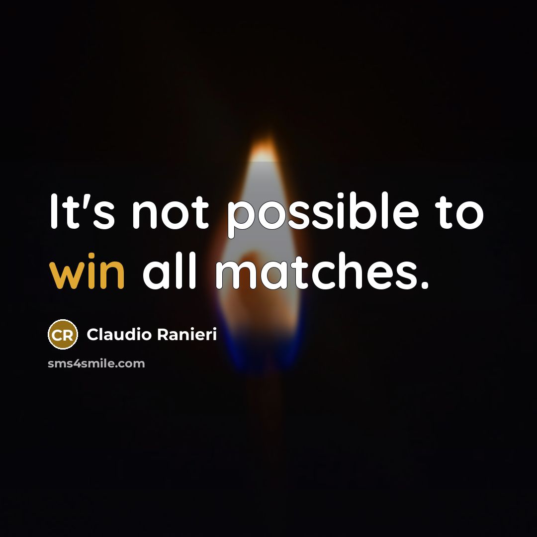 “It's not possible to win all matches.…” quote by Claudio Ranieri