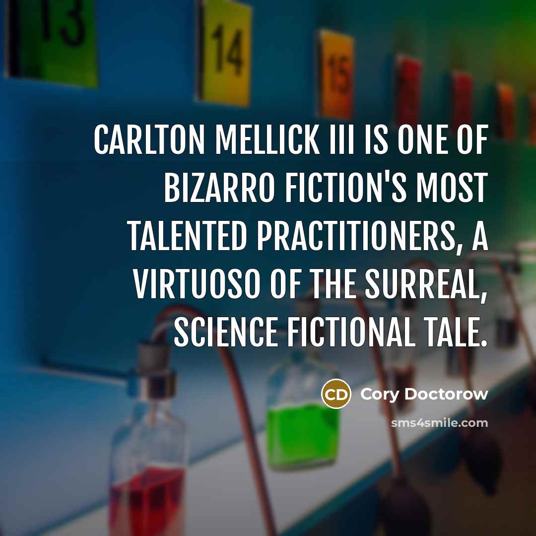 “Carlton Mellick III is one of bizarro fiction's most talented…” quote by Cory Doctorow