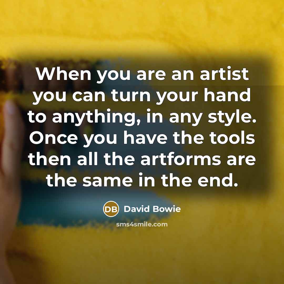 “When you are an artist you can turn your hand…” quote by David Bowie