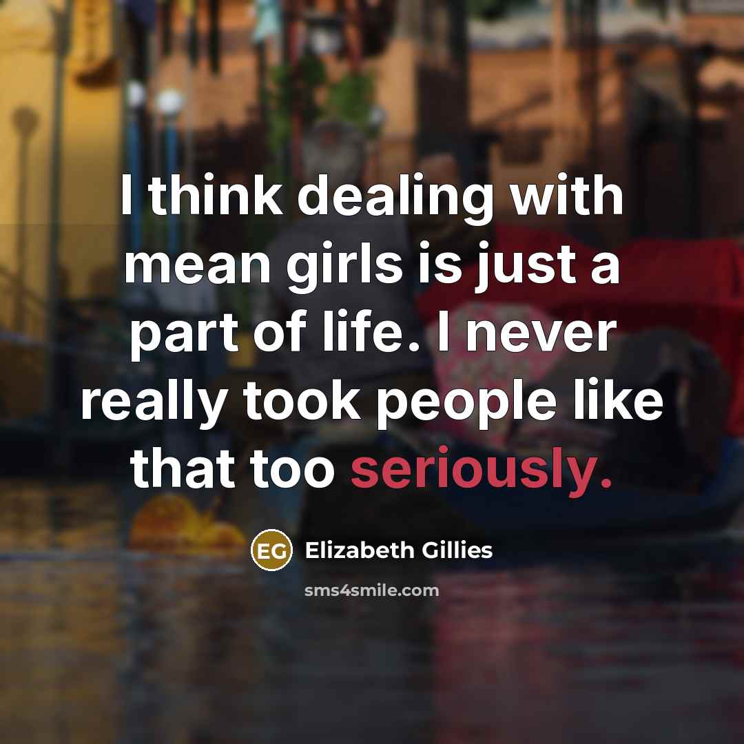 “I think dealing with mean girls is just a part…” quote by Elizabeth Gillies