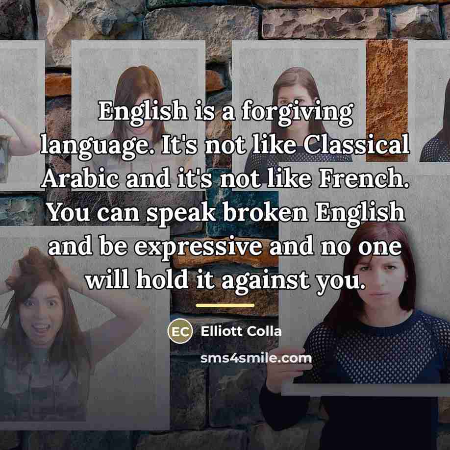 “English is a forgiving language. It's not like Classical Arabic…” quote by Elliott Colla