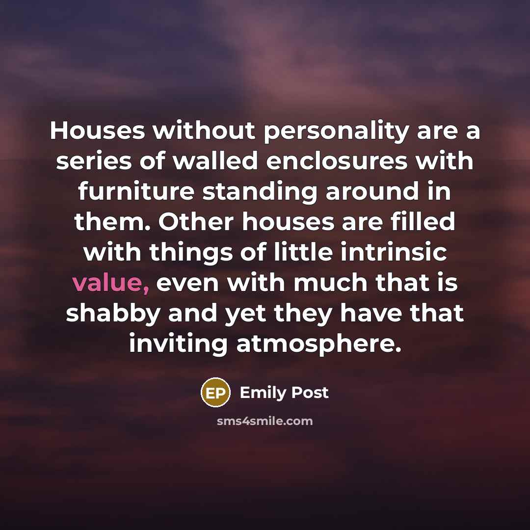 “Houses without personality are a series of walled enclosures with…” quote by Emily Post