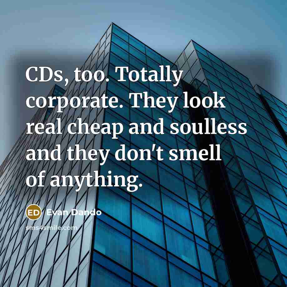 “CDs, too. Totally corporate. They look real cheap and soulless…” quote by Evan Dando