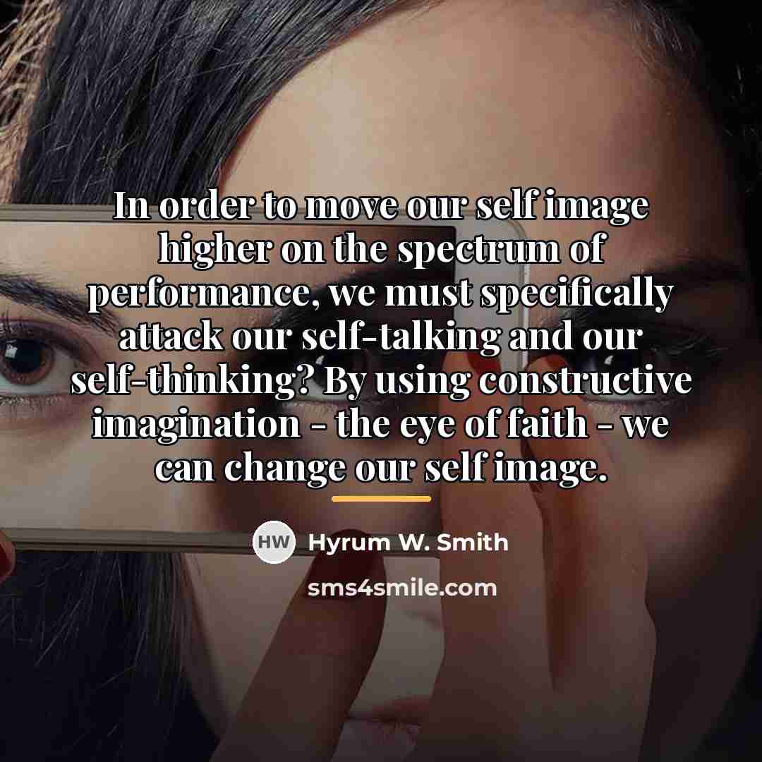 “In order to move our self image higher on the…” quote by Hyrum W. Smith