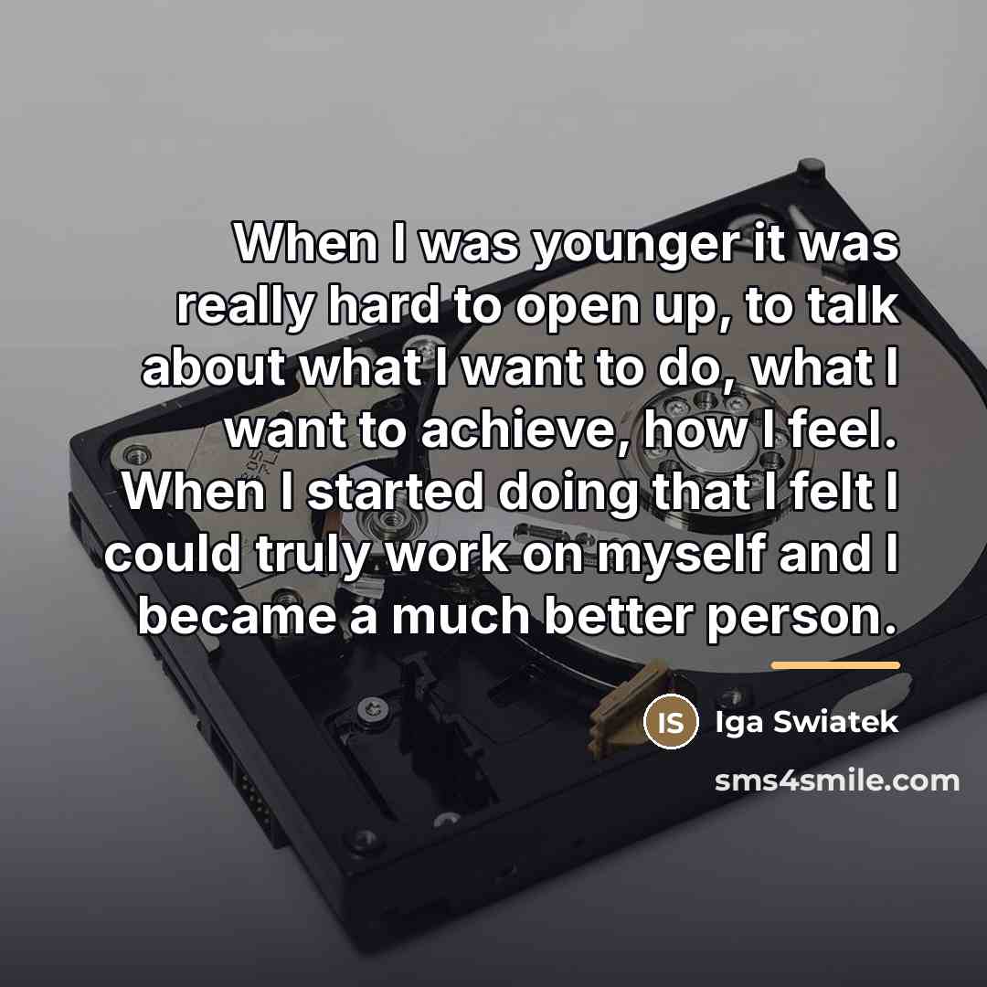 “When I was younger it was really hard to open…” quote by Iga Swiatek
