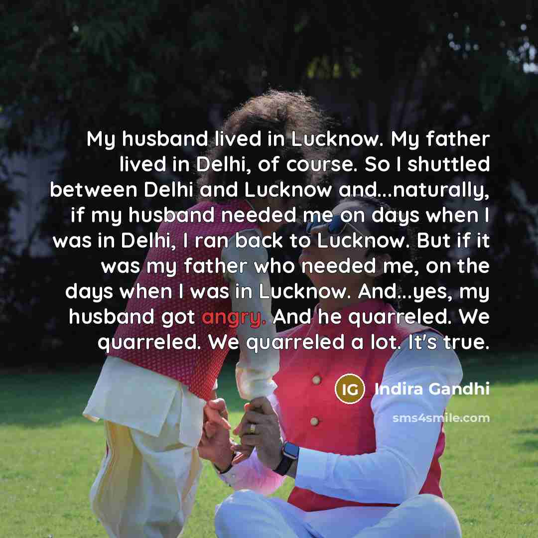 “My husband lived in Lucknow. My father lived in Delhi,…” quote by Indira Gandhi