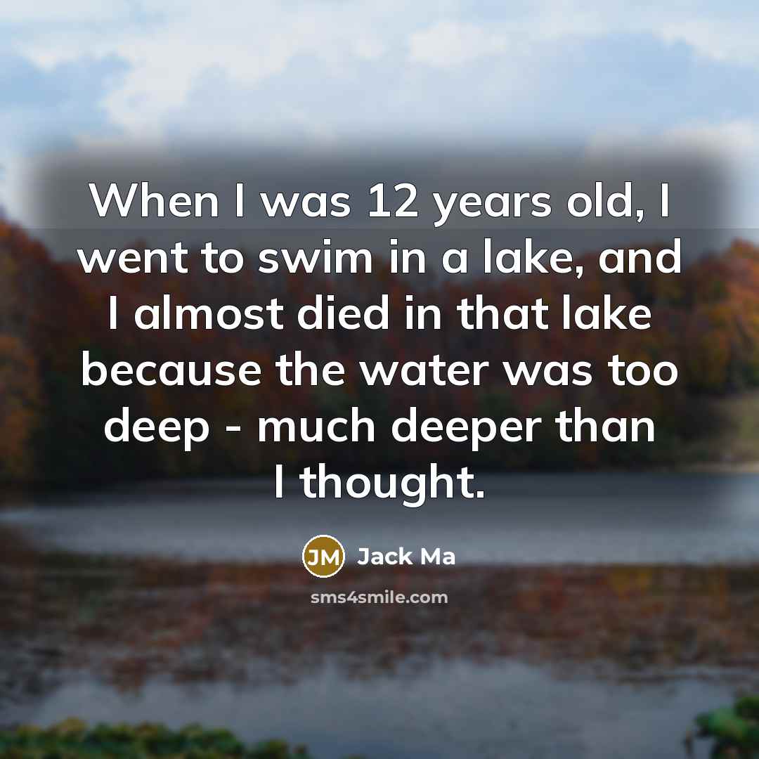 “When I was 12 years old, I went to swim…” quote by Jack Ma