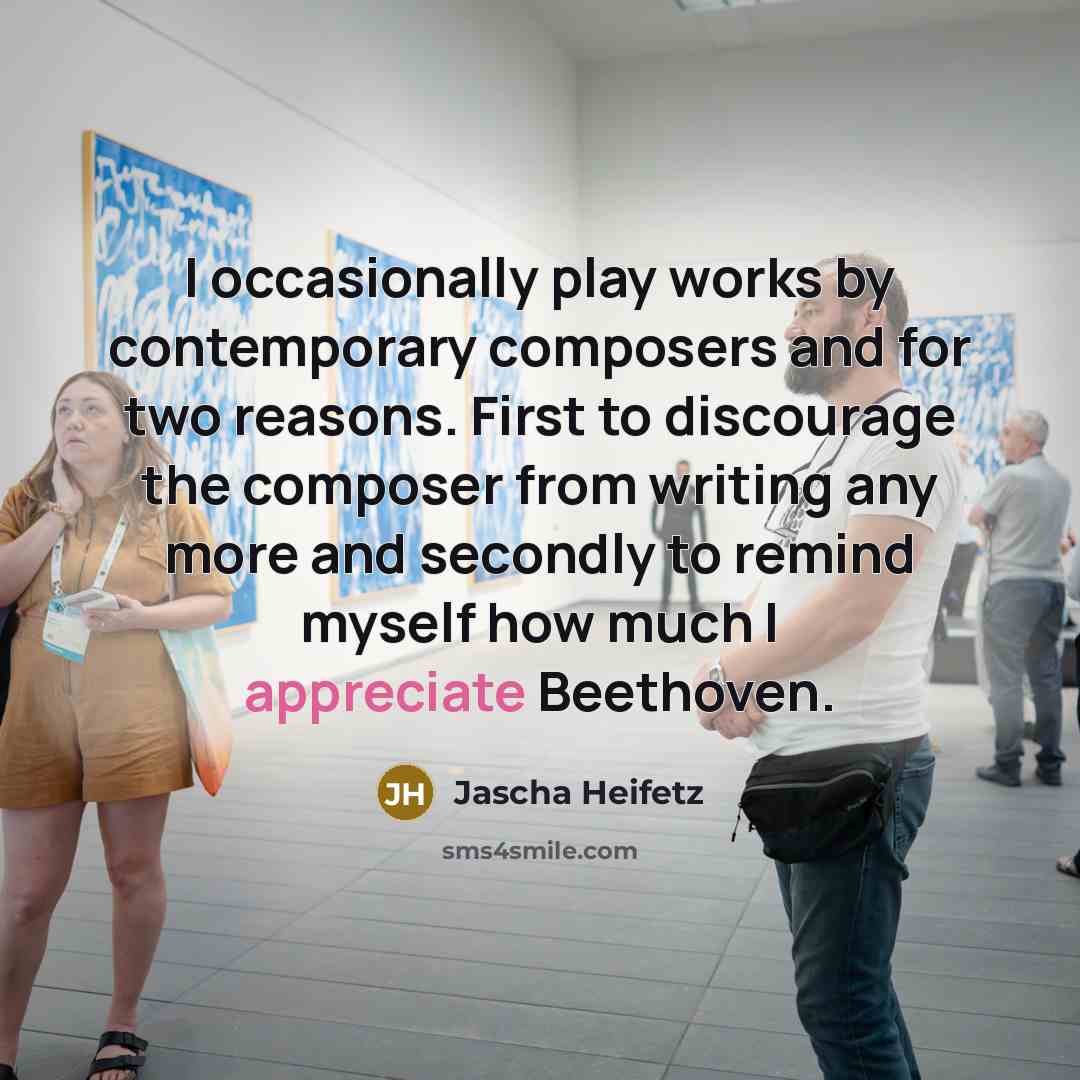 “I occasionally play works by contemporary composers and for two…” quote by Jascha Heifetz
