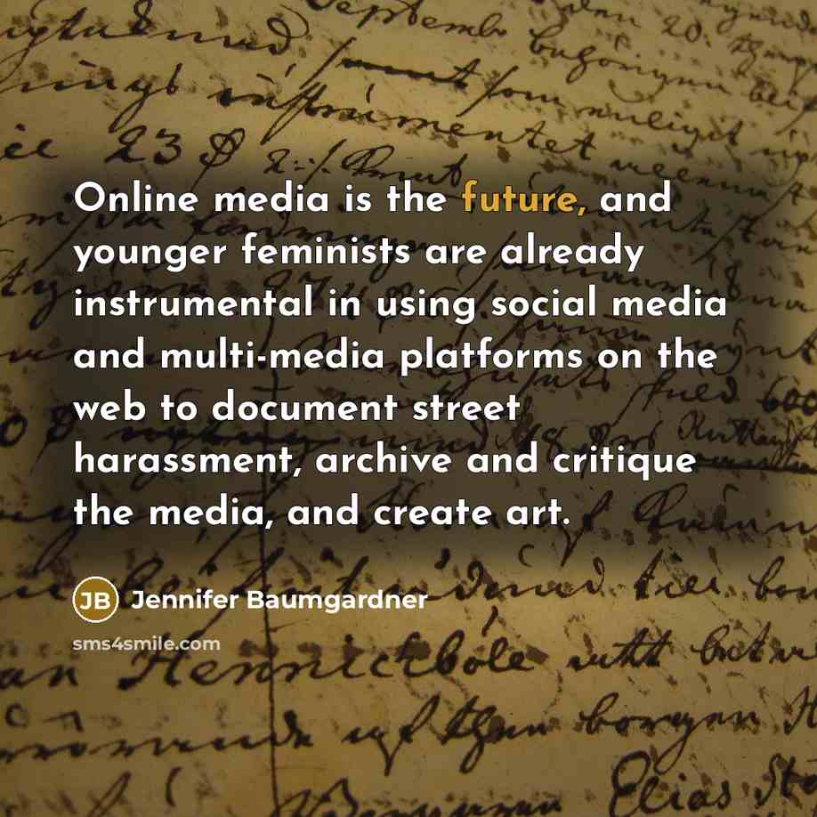 “Online media is the future, and younger feminists are already…” quote by Jennifer Baumgardner
