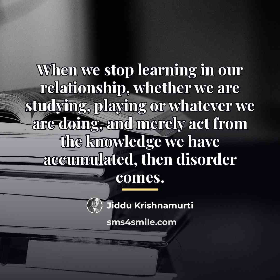 “When we stop learning in our relationship, whether we are…” quote by Jiddu Krishnamurti