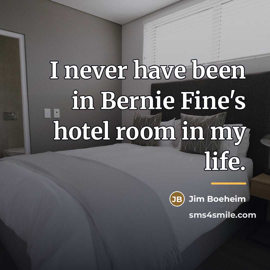 “I never have been in Bernie Fine's hotel room in…” quote by Jim Boeheim
