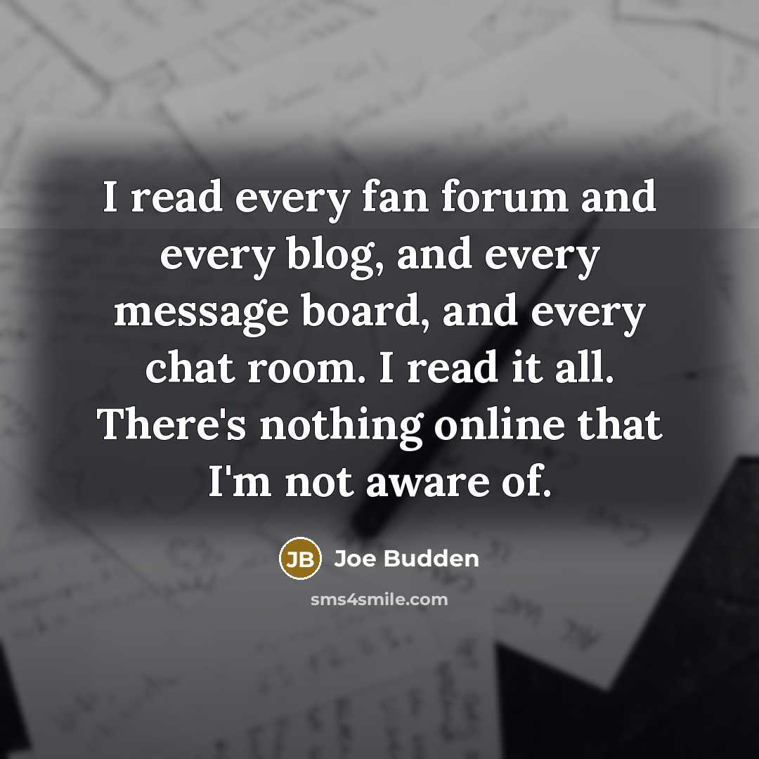 “I read every fan forum and every blog, and every…” quote by Joe Budden