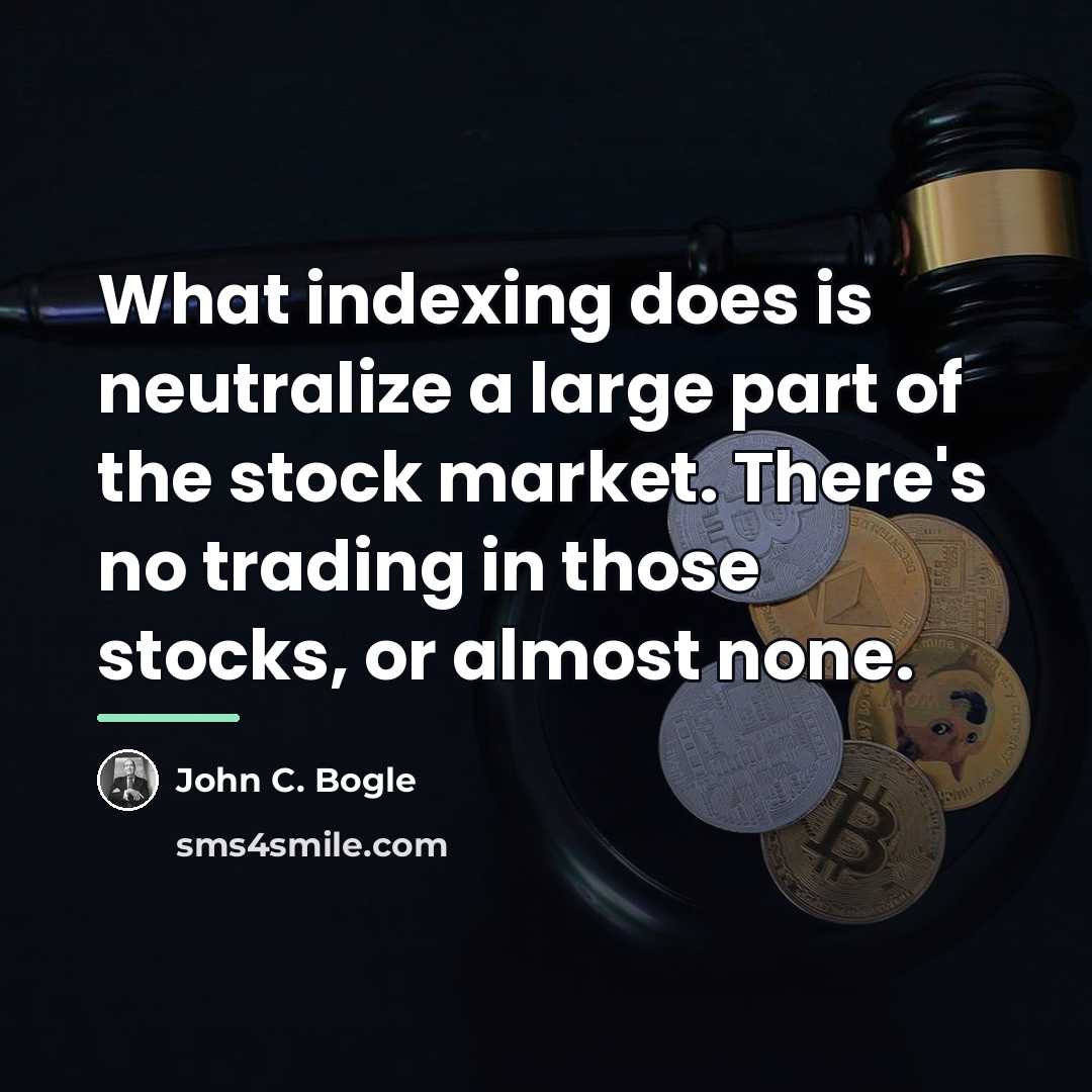 “What indexing does is neutralize a large part of the…” quote by John C. Bogle
