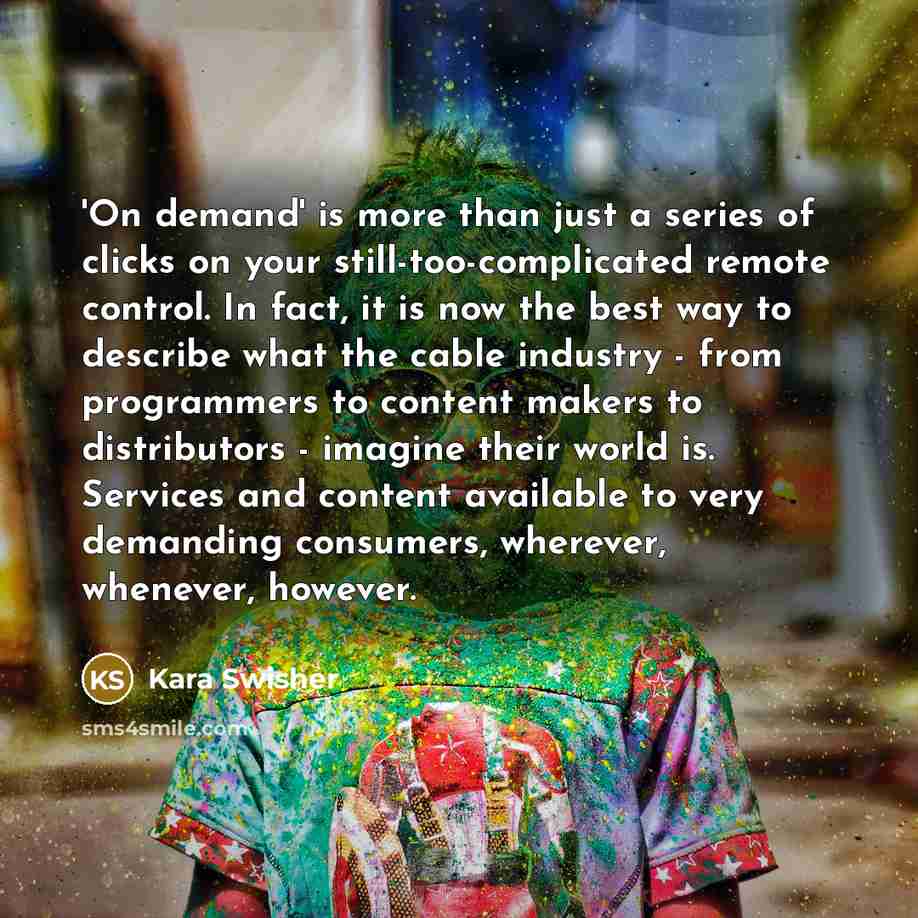 “'On demand' is more than just a series of clicks…” quote by Kara Swisher