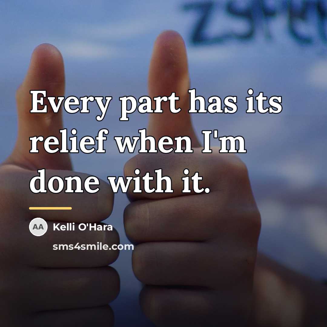 “Every part has its relief when I'm done with it.…” quote by Kelli O'Hara