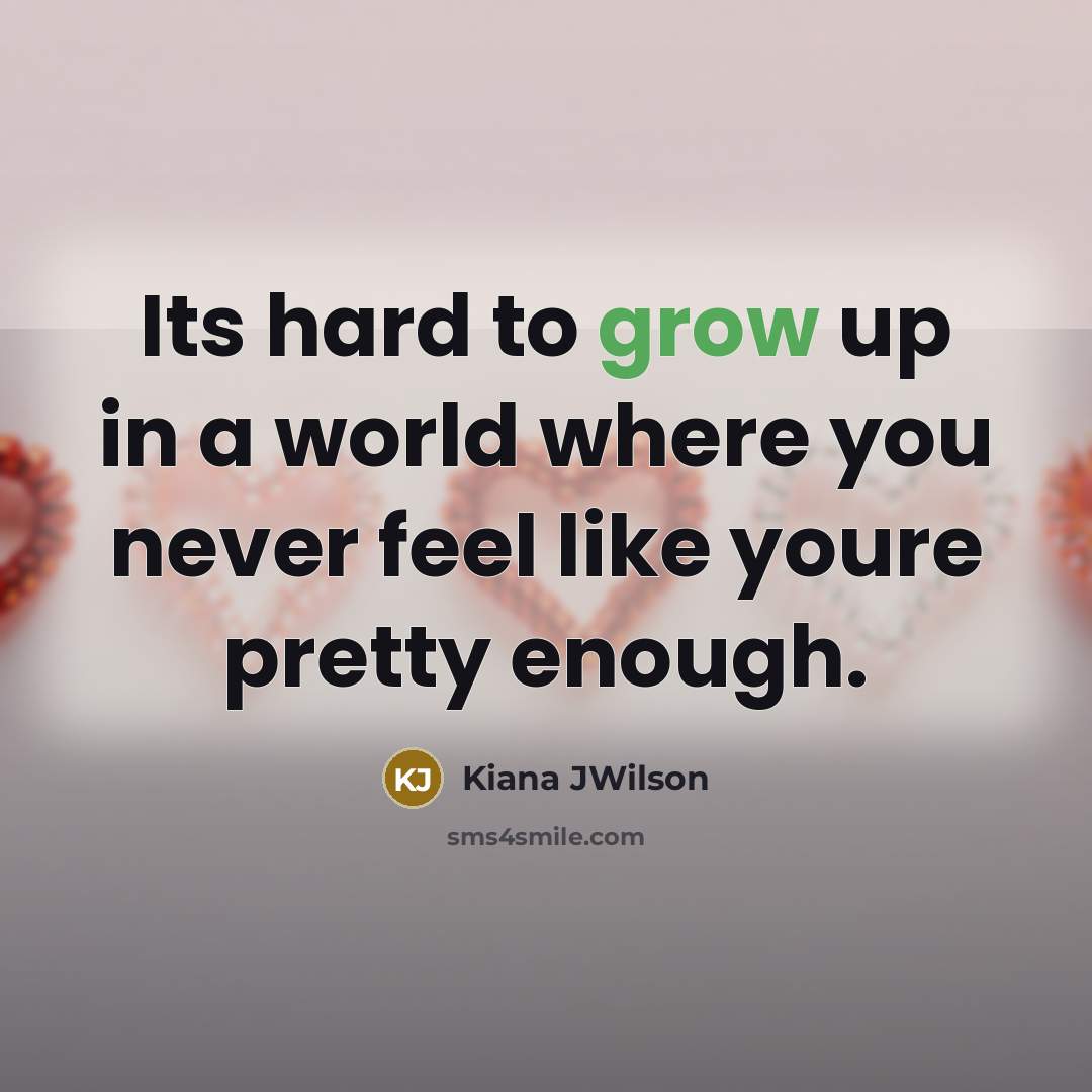 “Its hard to grow up in a world where you…” quote by Kiana JWilson