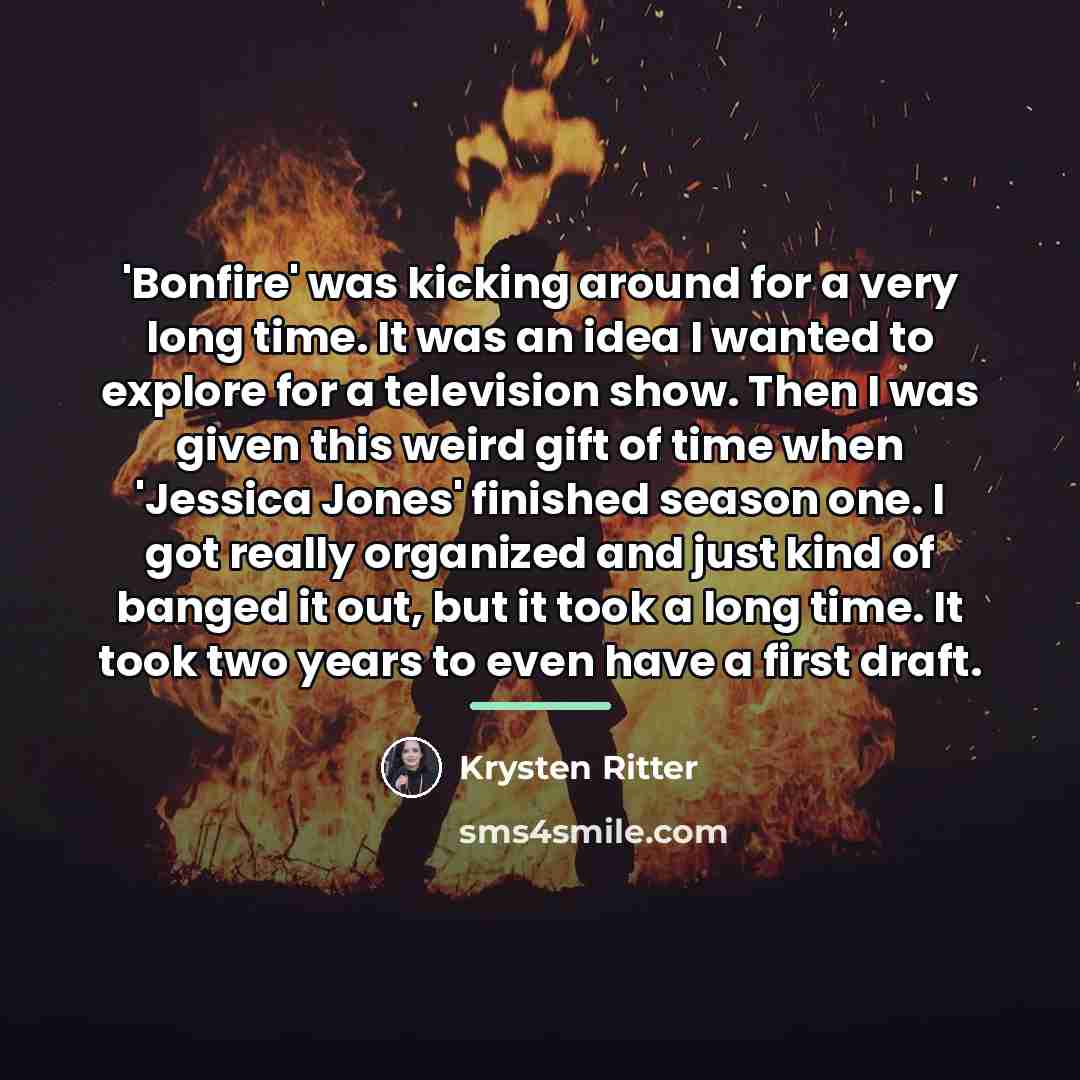 “'Bonfire' was kicking around for a very long time. It…” quote by Krysten Ritter