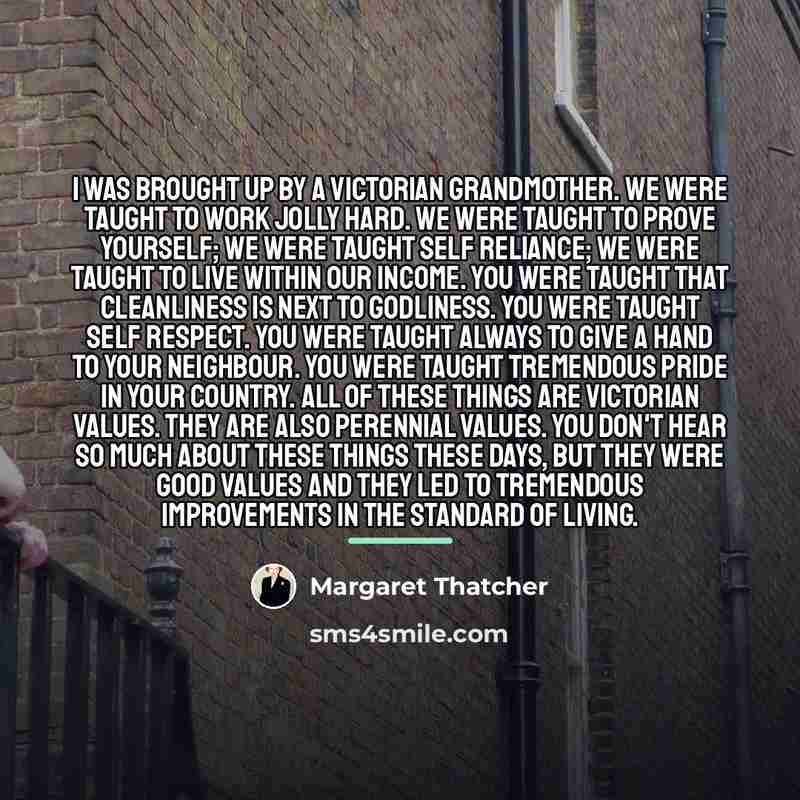 “I was brought up by a Victorian Grandmother. We were…” quote by Margaret Thatcher