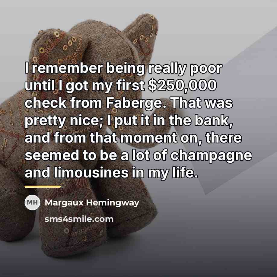 “I remember being really poor until I got my first…” quote by Margaux Hemingway