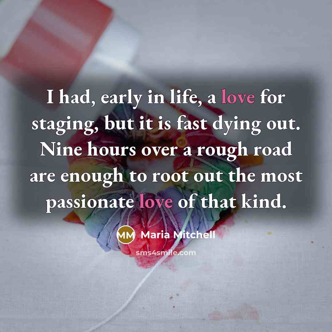 “I had, early in life, a love for staging, but…” quote by Maria Mitchell