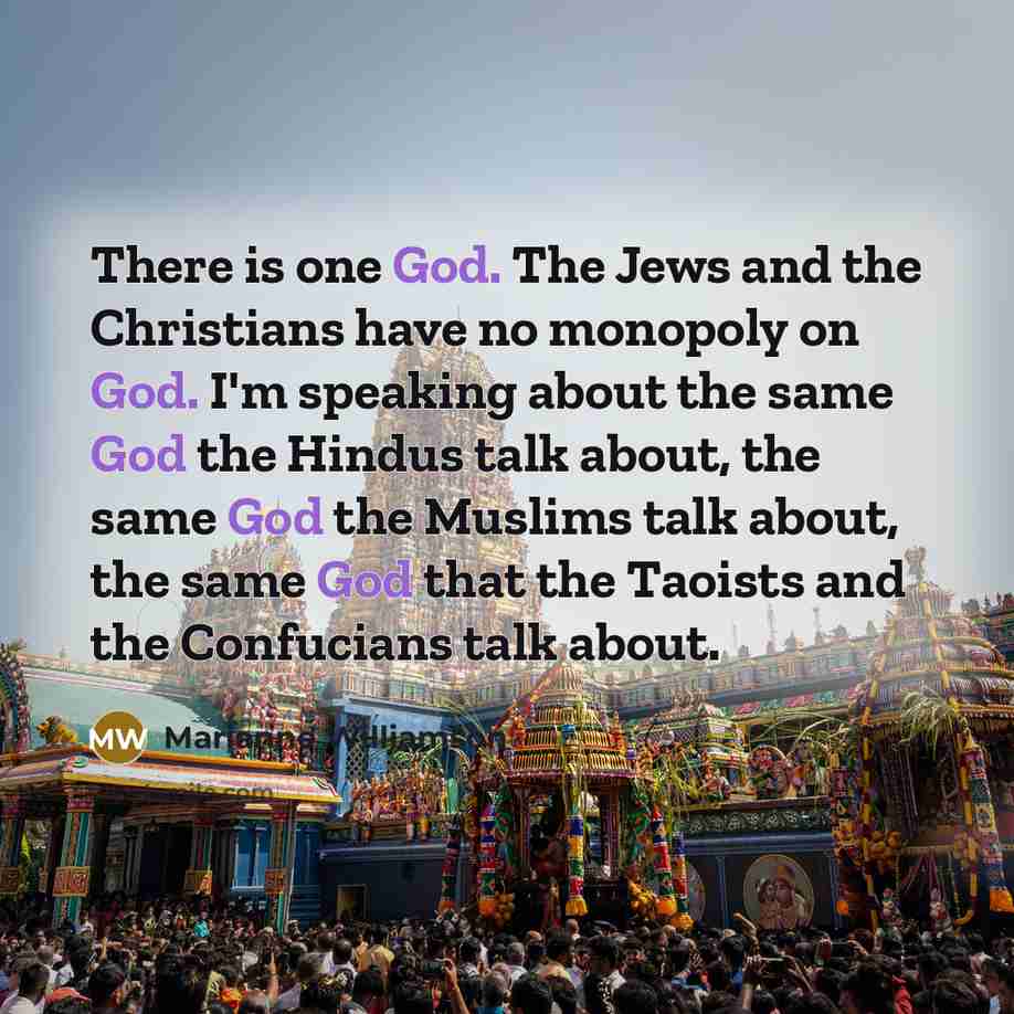 “There is one God. The Jews and the Christians have…” quote by Marianne Williamson