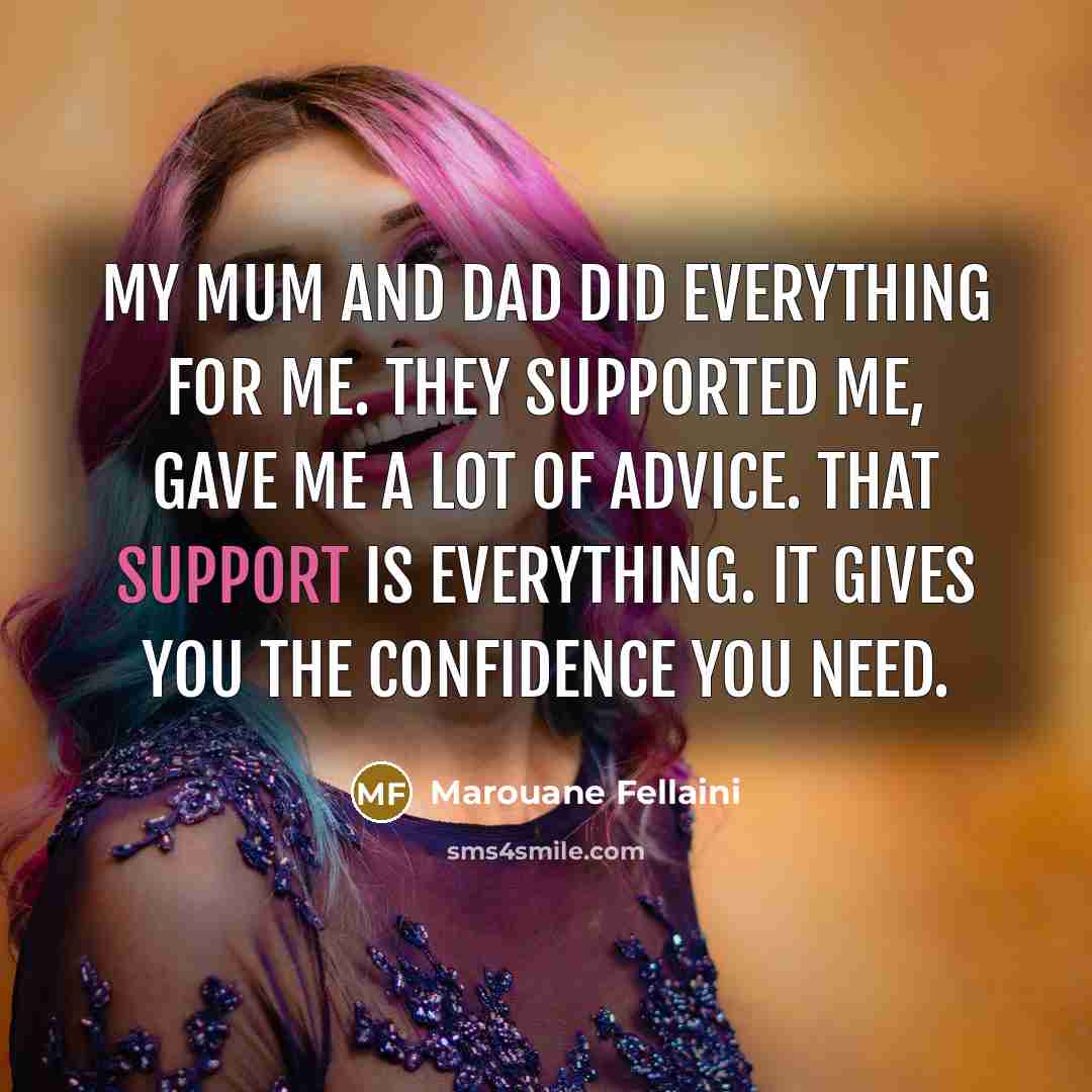 “My mum and dad did everything for me. They supported…” quote by Marouane Fellaini