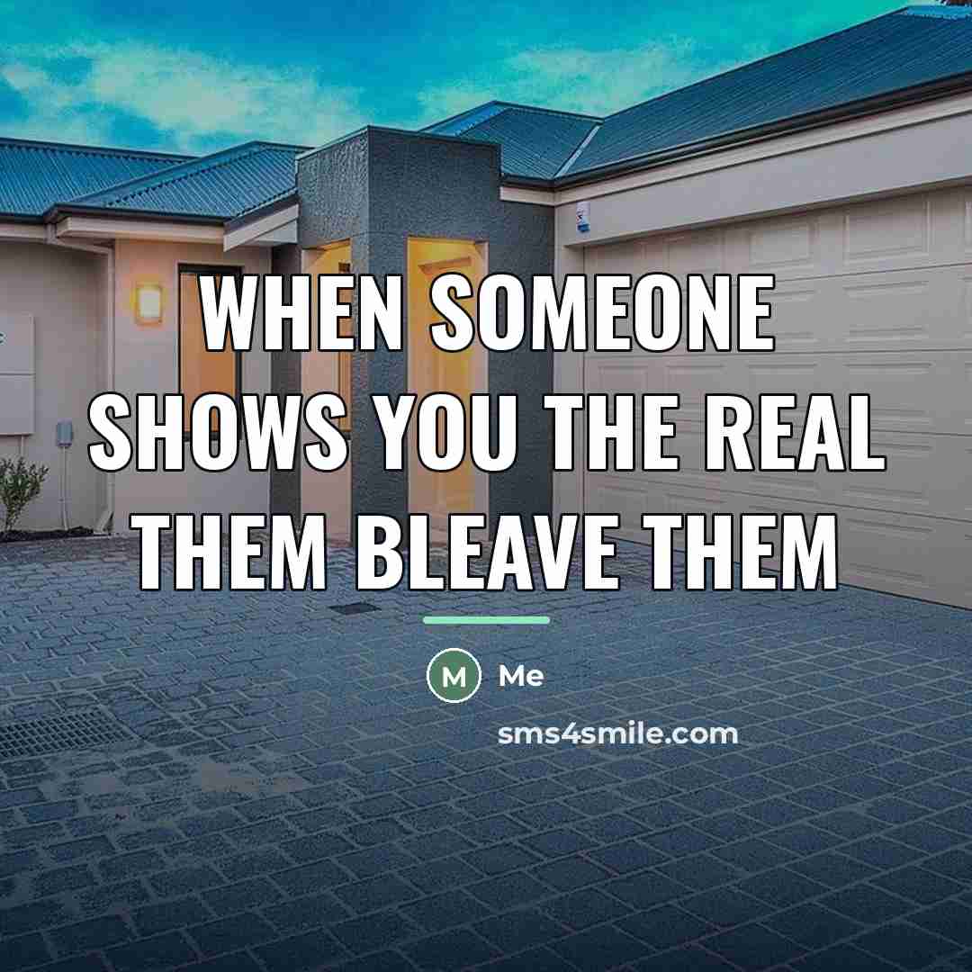 “When someone shows you the real them bleave them…” quote by Me