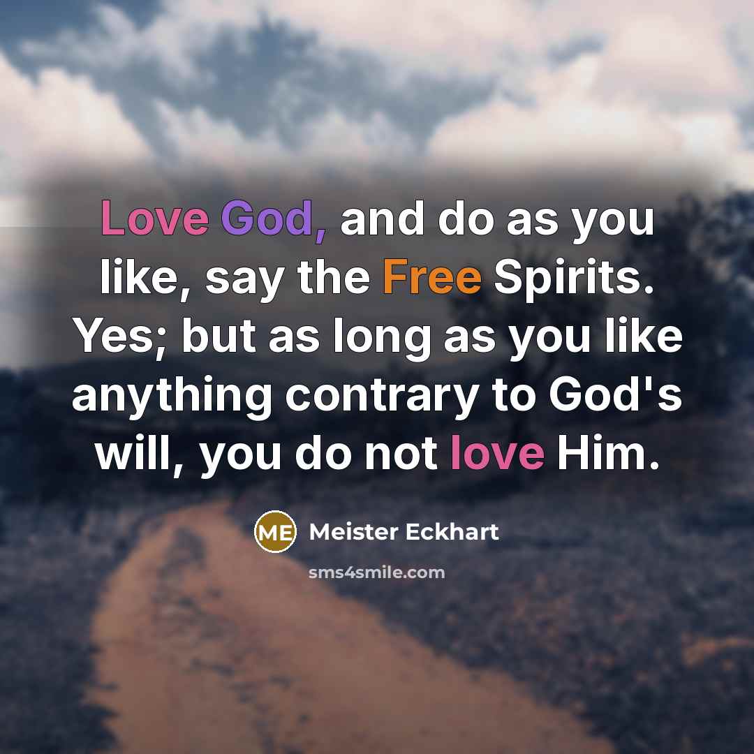 “Love God, and do as you like, say the Free…” quote by Meister Eckhart