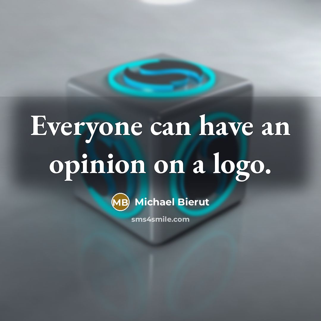 “Everyone can have an opinion on a logo.…” quote by Michael Bierut