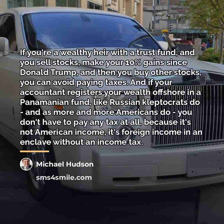 “If you're a wealthy heir with a trust fund, and…” quote by Michael Hudson