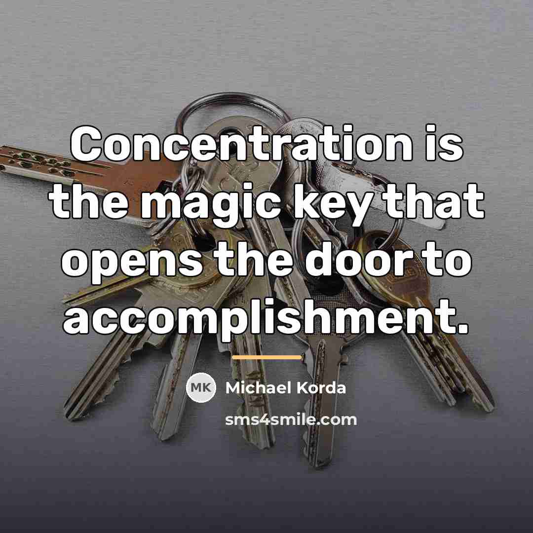 “Concentration is the magic key that opens the door to…” quote by Michael Korda