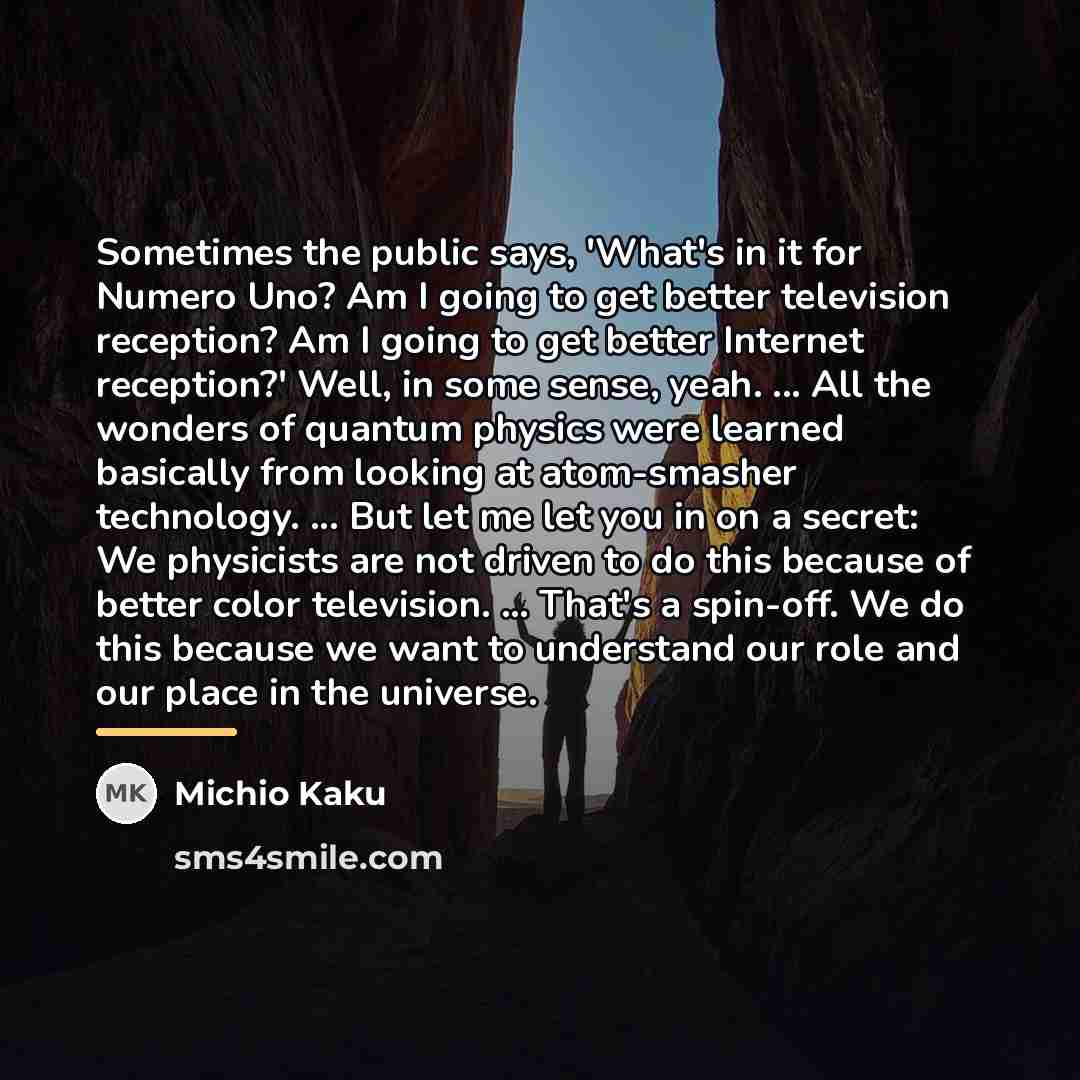 “Sometimes the public says, 'What's in it for Numero Uno?…” quote by Michio Kaku