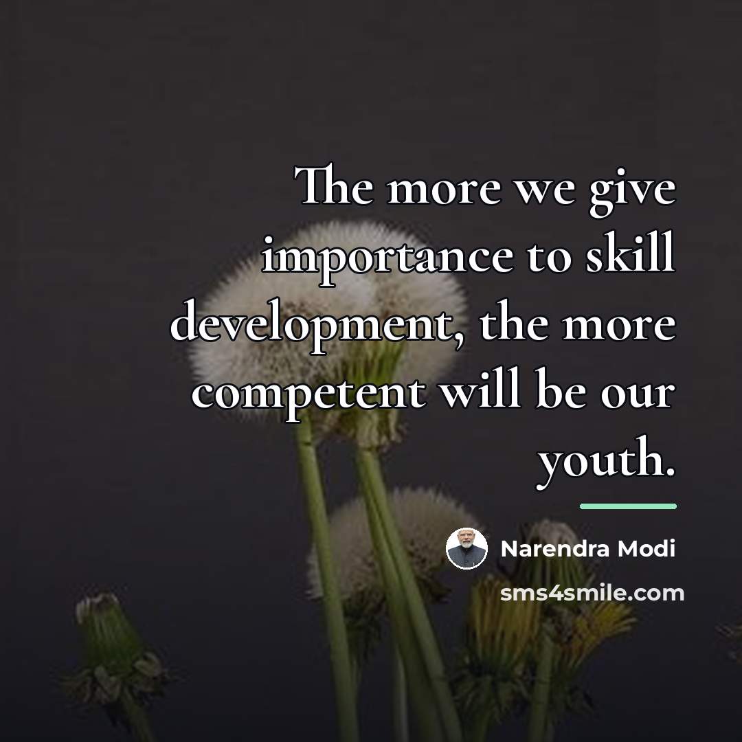 “The more we give importance to skill development, the more…” quote by Narendra Modi