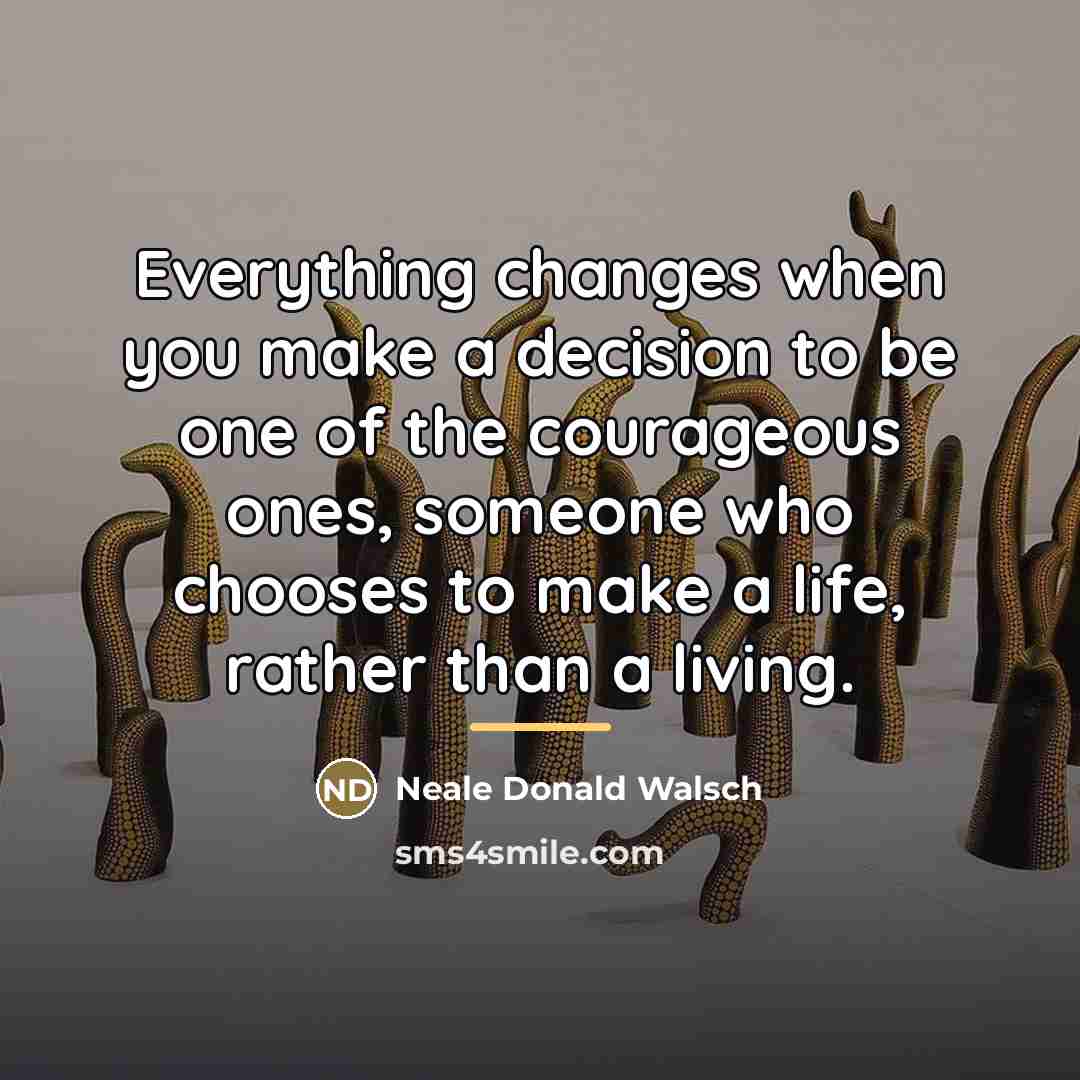 “Everything changes when you make a decision to be one…” quote by Neale Donald Walsch