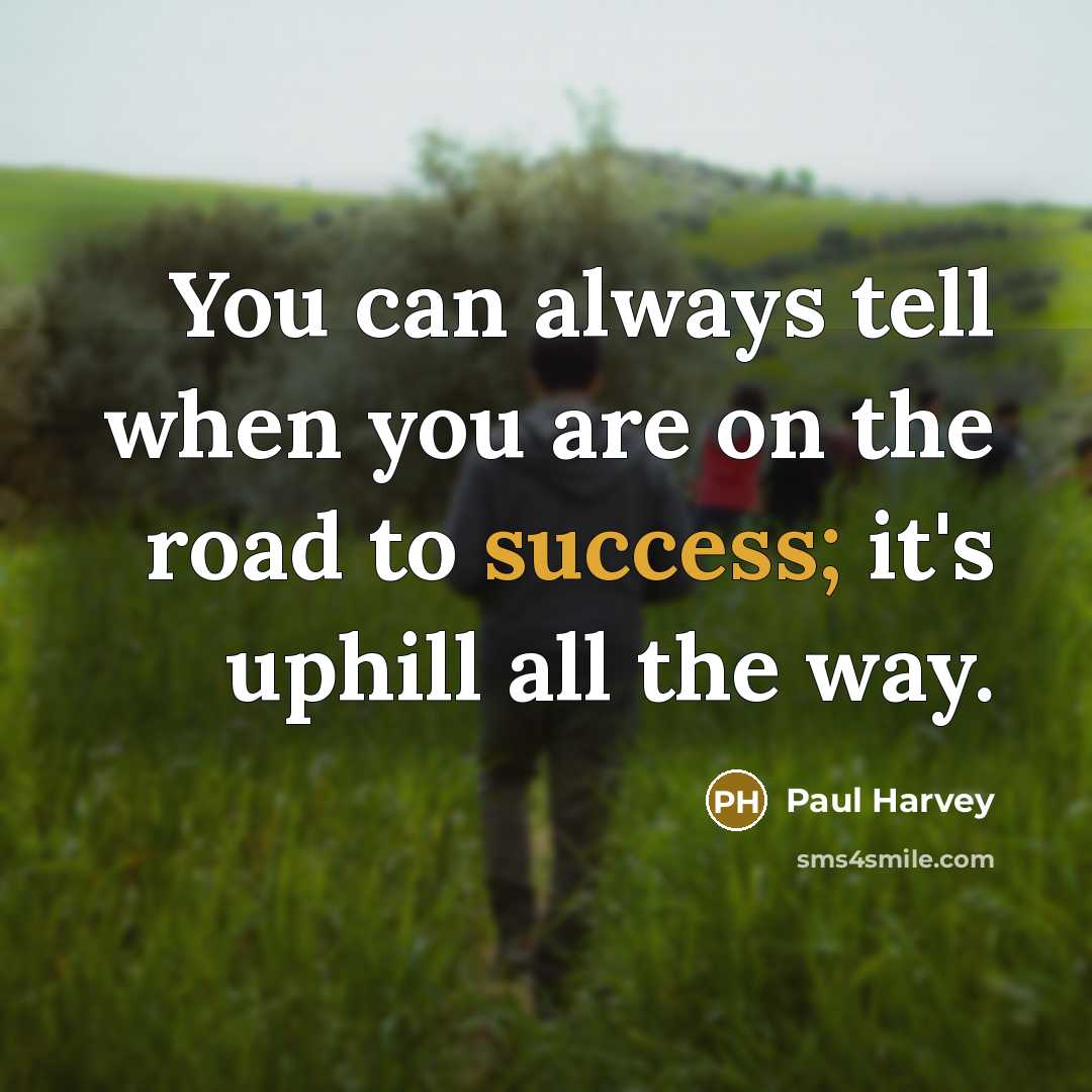 “You can always tell when you are on the road…” quote by Paul Harvey