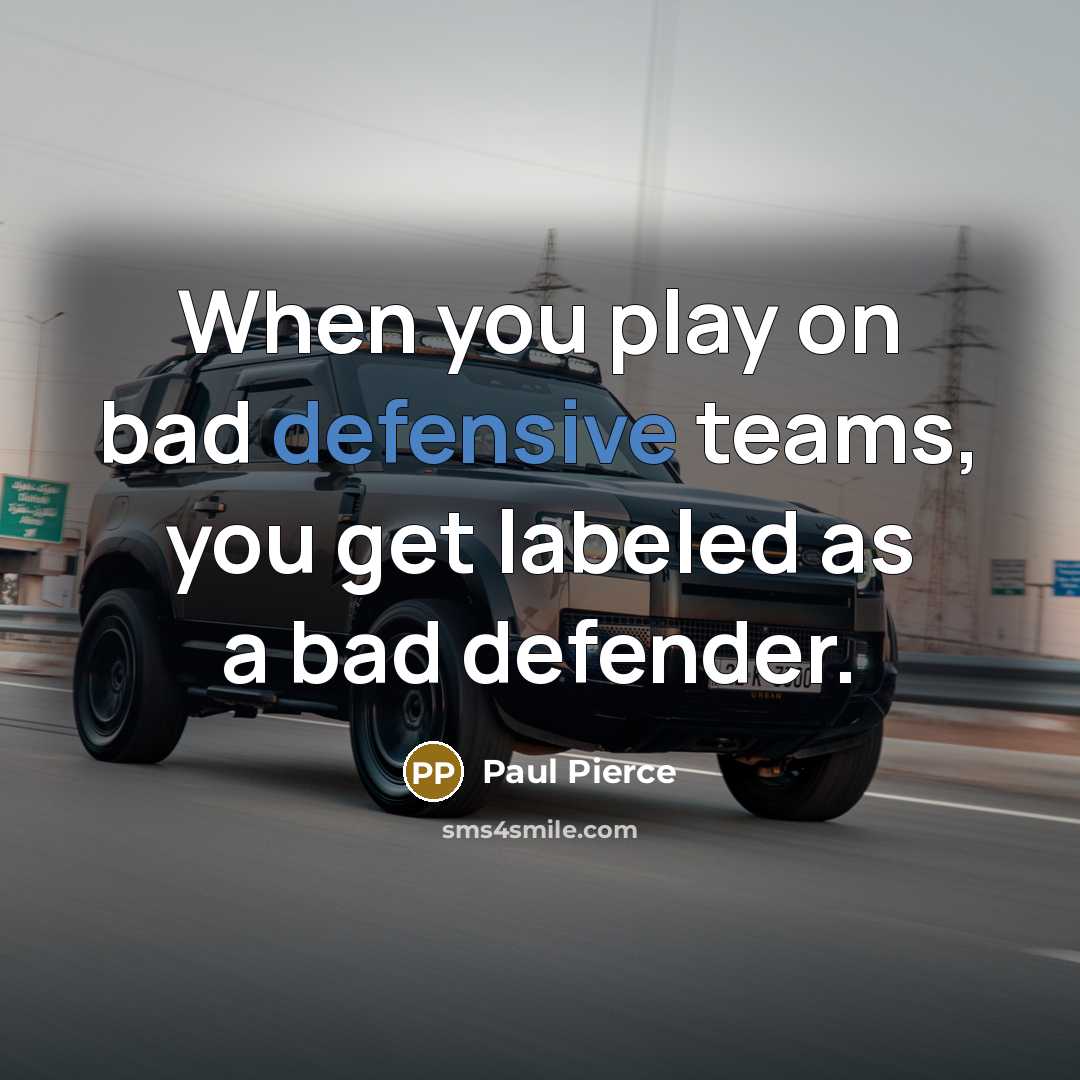 “When you play on bad defensive teams, you get labeled…” quote by Paul Pierce