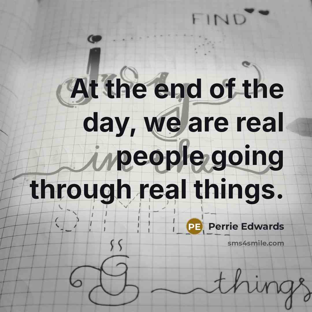 “At the end of the day, we are real people…” quote by Perrie Edwards