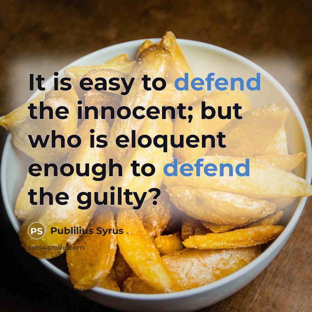 “It is easy to defend the innocent; but who is…” quote by Publilius Syrus