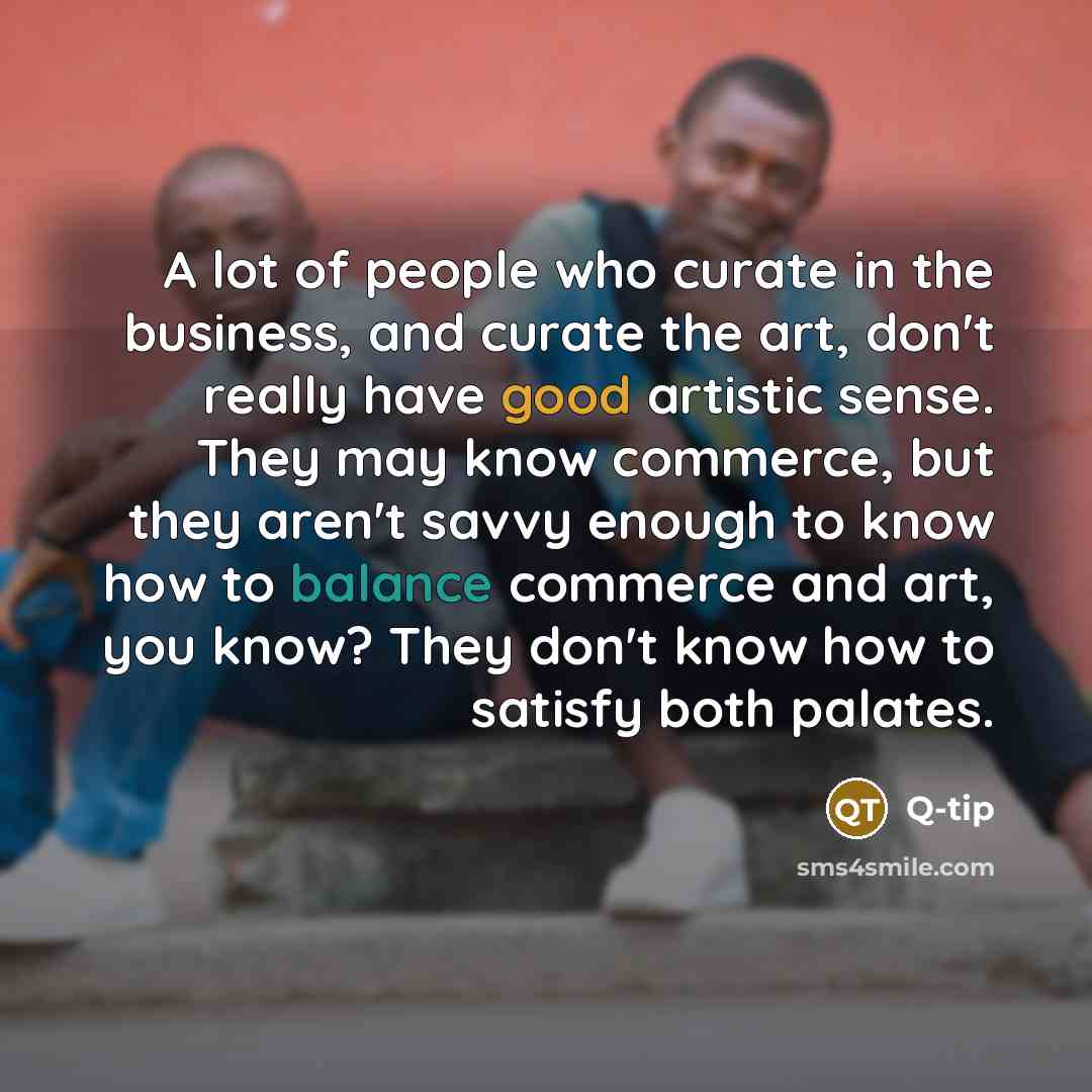 “A lot of people who curate in the business, and…” quote by Q-Tip