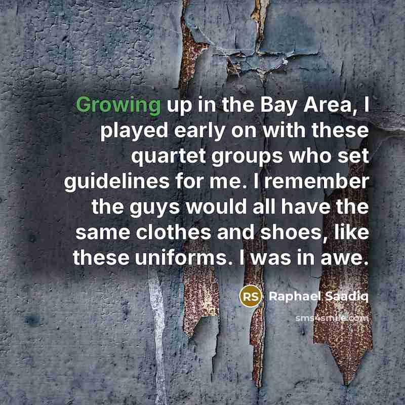 “Growing up in the Bay Area, I played early on…” quote by Raphael Saadiq