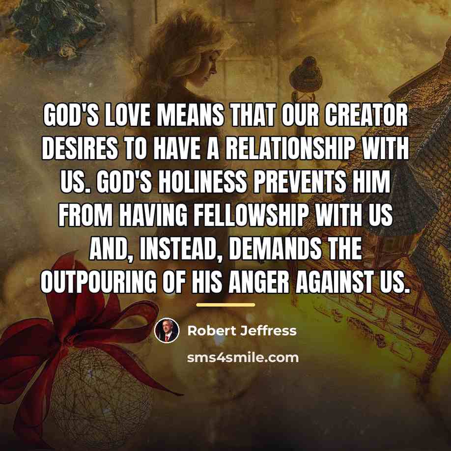 “God's love means that our Creator desires to have a…” quote by Robert Jeffress