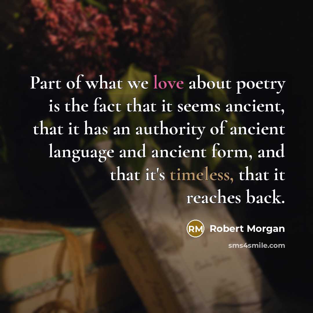 “Part of what we love about poetry is the fact…” quote by Robert Morgan