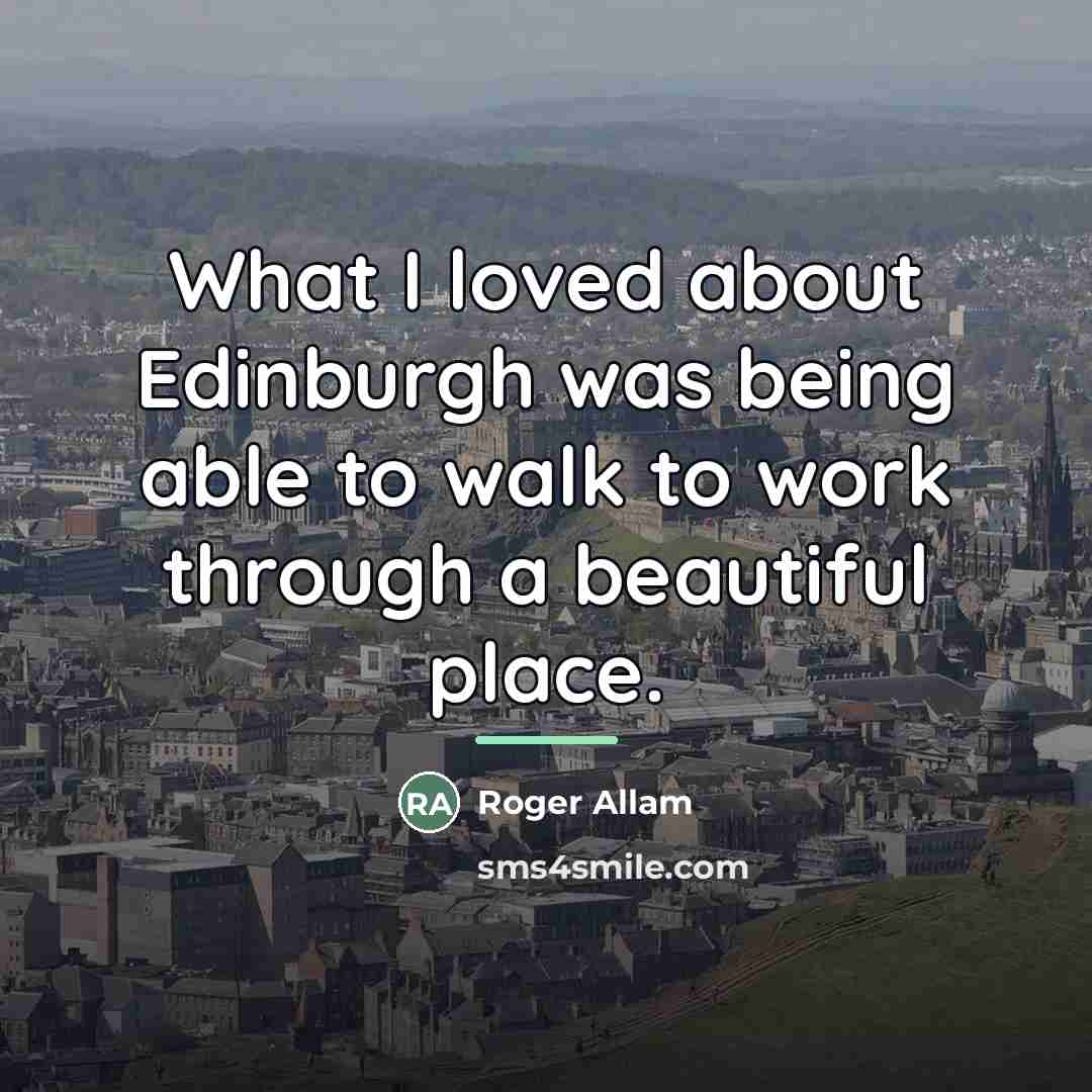“What I loved about Edinburgh was being able to walk…” quote by Roger Allam