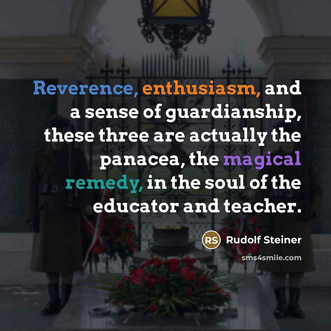 “Reverence, enthusiasm, and a sense of guardianship, these three are…” quote by Rudolf Steiner