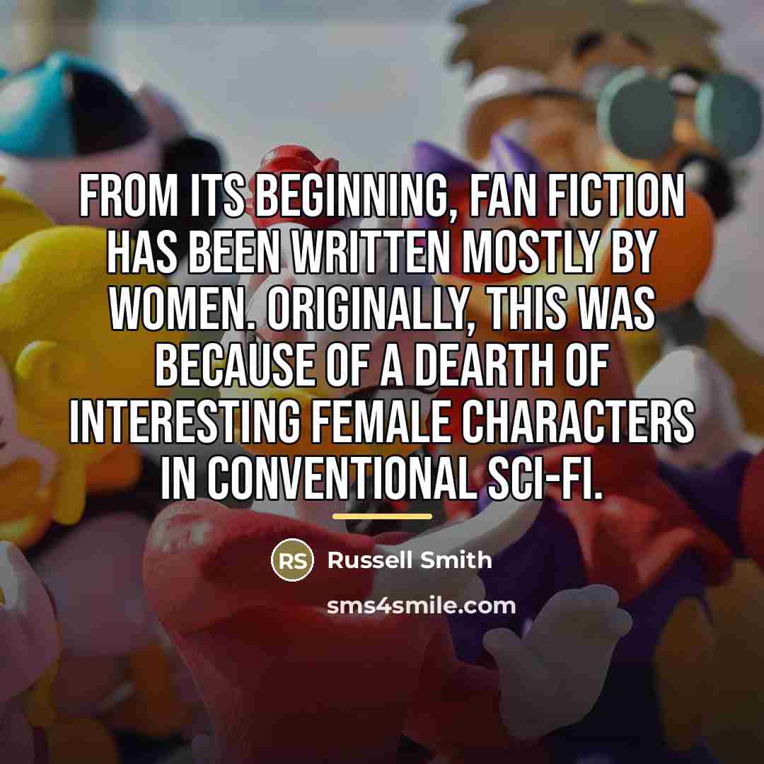 “From its beginning, fan fiction has been written mostly by…” quote by Russell Smith