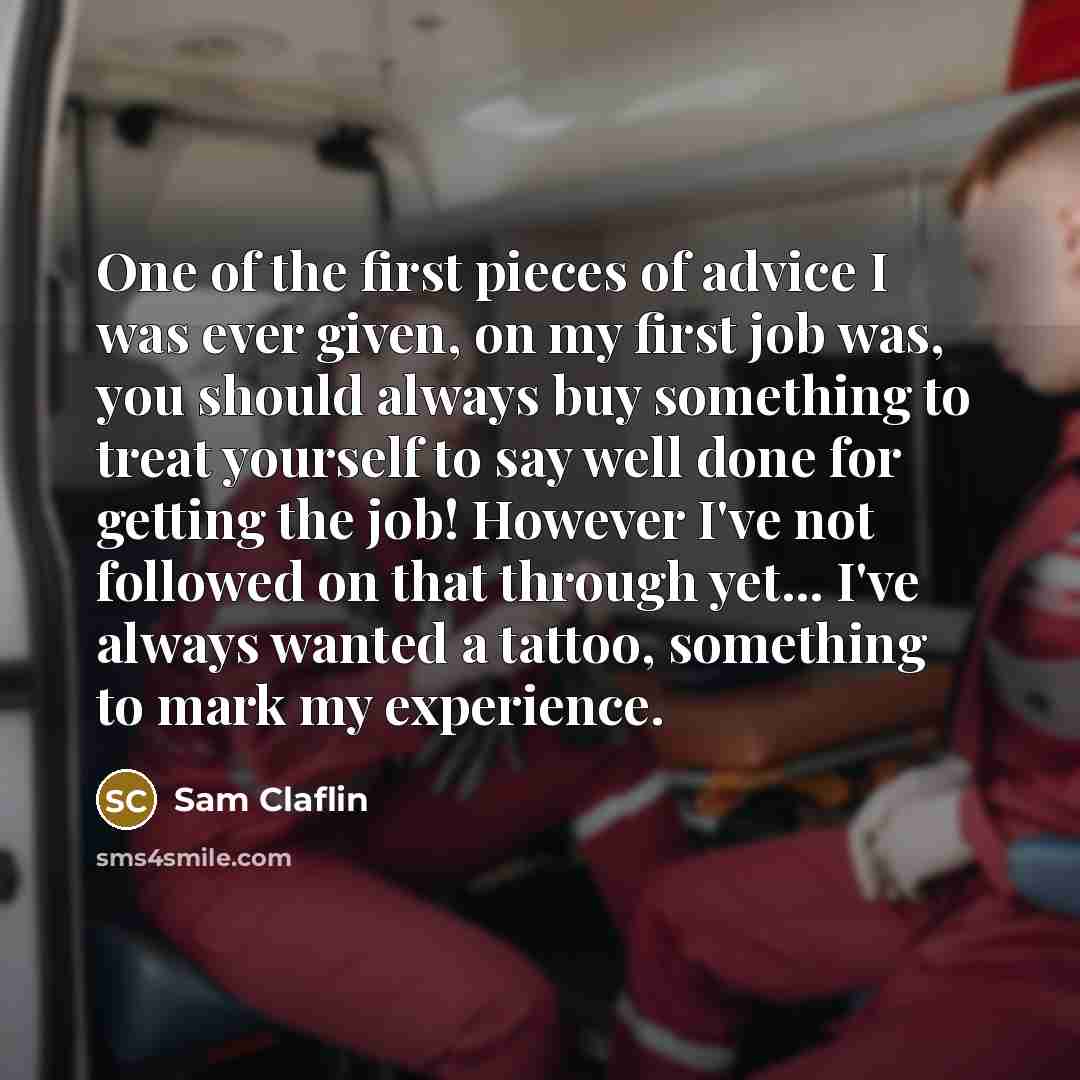 “One of the first pieces of advice I was ever…” quote by Sam Claflin