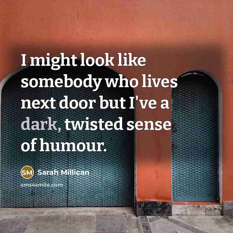 “I might look like somebody who lives next door but…” quote by Sarah Millican