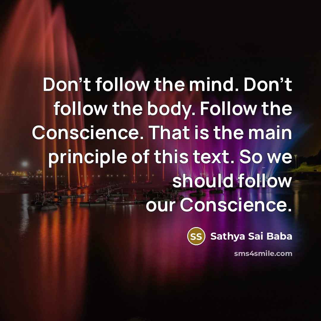 “Don't follow the mind. Don't follow the body. Follow the…” quote by Sathya Sai Baba
