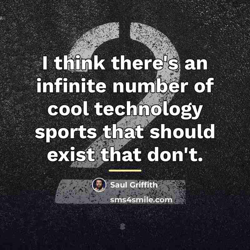 “I think there's an infinite number of cool technology sports…” quote by Saul Griffith