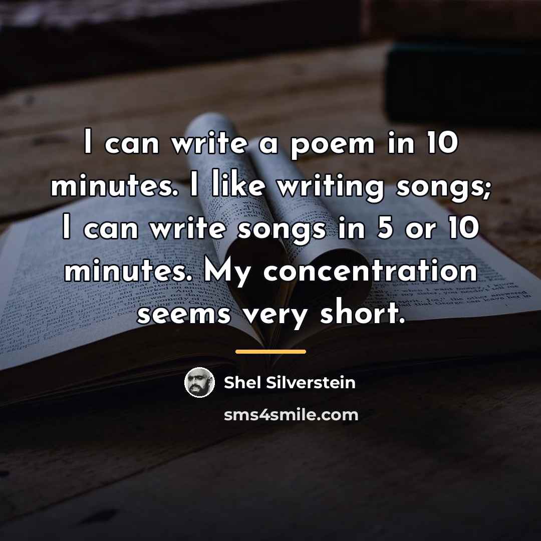“I can write a poem in 10 minutes. I like…” quote by Shel Silverstein